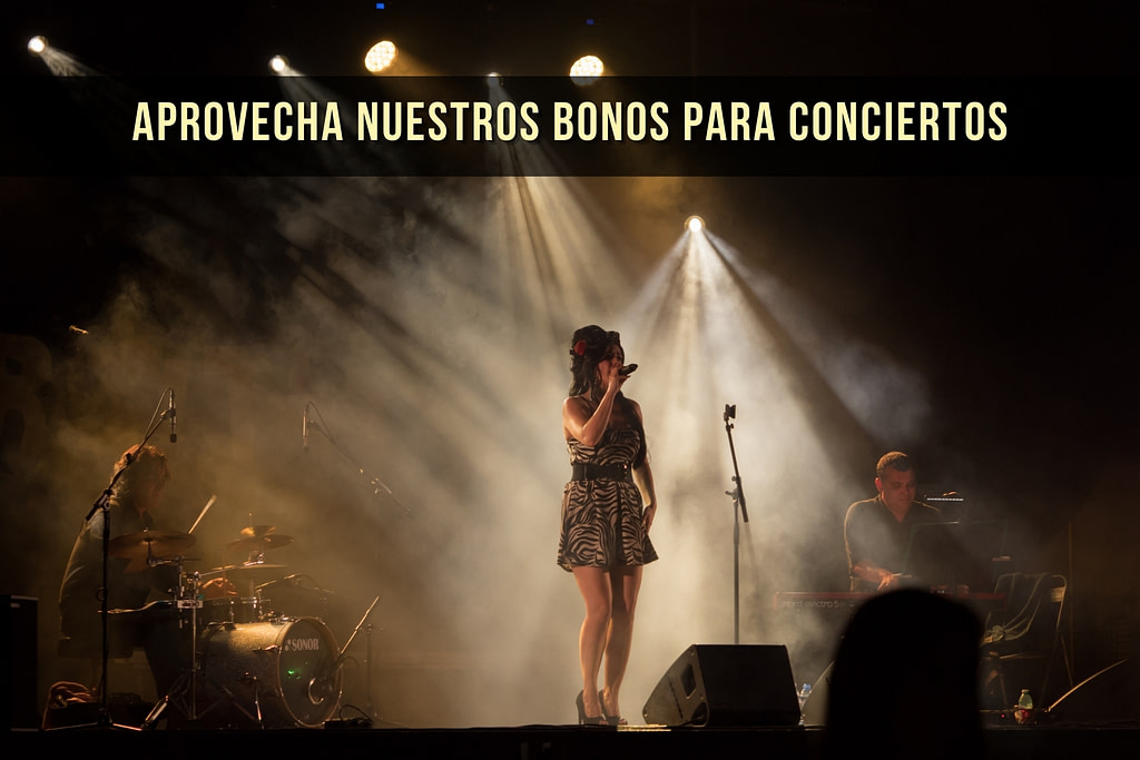 Aprovecha nuestros Bonos para Conciertos