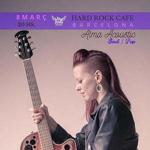 Concierto en Hard Rock Cafe Barcelona el 8 de marzo de 2023 , día de la mujer . con Alma Acoustic .